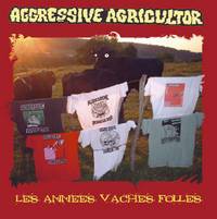 Aggressive Agricultor : Les Années Vaches Folles